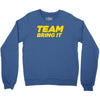 team bring it boots to asses the rock Crewneck Sweatshirt