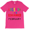 legends are born february T-Shirt