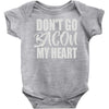 don't go bacon my heart Baby Onesie