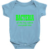 bacteria, it's the only culture some people have t shirt Baby Onesie