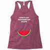 Don't Eat Watermelon Seeds Racerback Tank
