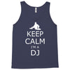 keep calm i'm a dj Tank Top