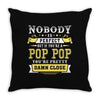 Nobody Is Perfect But If You Are A Pop Pop You Are Pretty Damn Close Throw Pillow