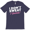 i don't sweat i sparkle T-Shirt