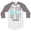 I'm Your Mother's Day Gift Dad Says You're Welcome Boy 3/4 Sleeve Shirt