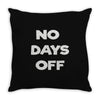no days off Throw Pillow