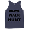 crawl walk hunt Tank Top