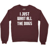 I Want All The Dogs Crewneck Sweatshirt