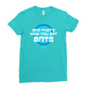 and that&rsquo;s how you get ants Ladies Fitted T-Shirt