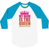 My Mom Is The Queen That Makes Me The Princess 3/4 Sleeve Shirt