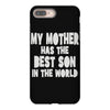 my mother has the best son in the world iPhone 8 Plus