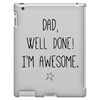 dad, well done! i'm awesome iPad 3 and 4 Case