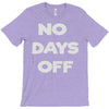 no days off T-Shirt