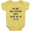 You Can't Make Everyone Happy You're Not an Avacado Baby Bodysuit