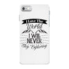 i love the world i will never stop exploring iPhone 7 Case