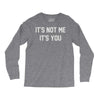 it's not me it's you Long Sleeve Shirts