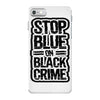 stop blue on black crime iPhone 7 Case