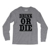 drink or die Long Sleeve Shirts