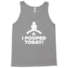 I Pooped Today Tank Top