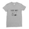Save Me Ladies Fitted T-Shirt