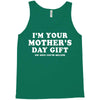 I'm Your Mother's Day Gift Dad Says You're Welcome Tank Top