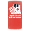 bought this shirt with your money poker Samsung Galaxy S7 Edge