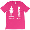 my wife your wife T-Shirt