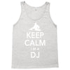 keep calm i'm a dj   mens funny Tank Top