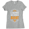 Legends Are Born In June Ladies Fitted T-Shirt