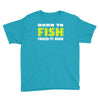 born to fish forced to work Youth Tee
