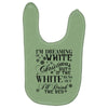 i'm dreaming of a white christmas but if the white runs out i'll drin Baby Bibs