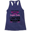 I Never Dreamed I d Grow Up To Be A Super Cute Lawyer But Here I'm Kil Racerback Tank