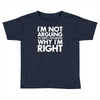 i'm not arguing i'm simply explaining why i'm right Toddler T-shirt