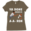 ya done messed up. Ladies Fitted T-Shirt