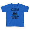 fishing funny Toddler T-shirt