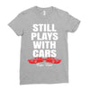 Still Plays With Cars Carpe Viam Ladies Fitted T-Shirt
