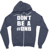 don't be a dnb Zipper Hoodie