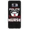 I Was One A Polite Well Mannered Young Lady And Then I Became A Nurse Samsung Galaxy S8 Plus
