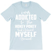 i was addicted to the hokey pokey T-Shirt