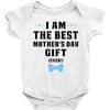 I Am The Best Mother's Day Gift Ever Baby Bodysuit