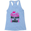 Queens Are Born in July Racerback Tank