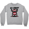 so crazy Crewneck Sweatshirt