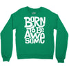 born to be awesome Crewneck Sweatshirt