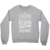 legends are born in june Crewneck Sweatshirt