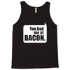 you had me at bacon Tank Top