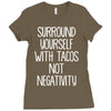surround yourself with tacos not negativity Ladies Fitted T-Shirt