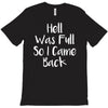 hell was full so i came back T-Shirt