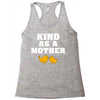 Kind As A Mother Racerback Tank