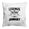 Legends Are Born In January Throw Pillow