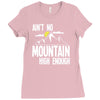 ain`t no mountain high enough Ladies Fitted T-Shirt